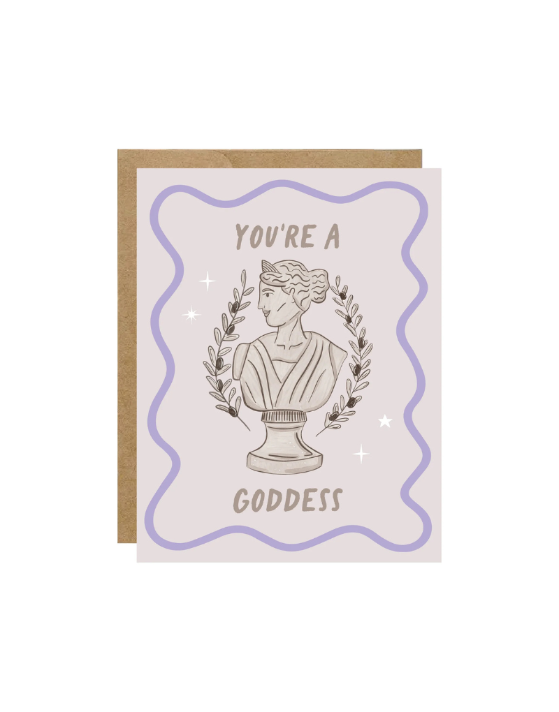 YOU'RE A GODDESS- GREETING CARD