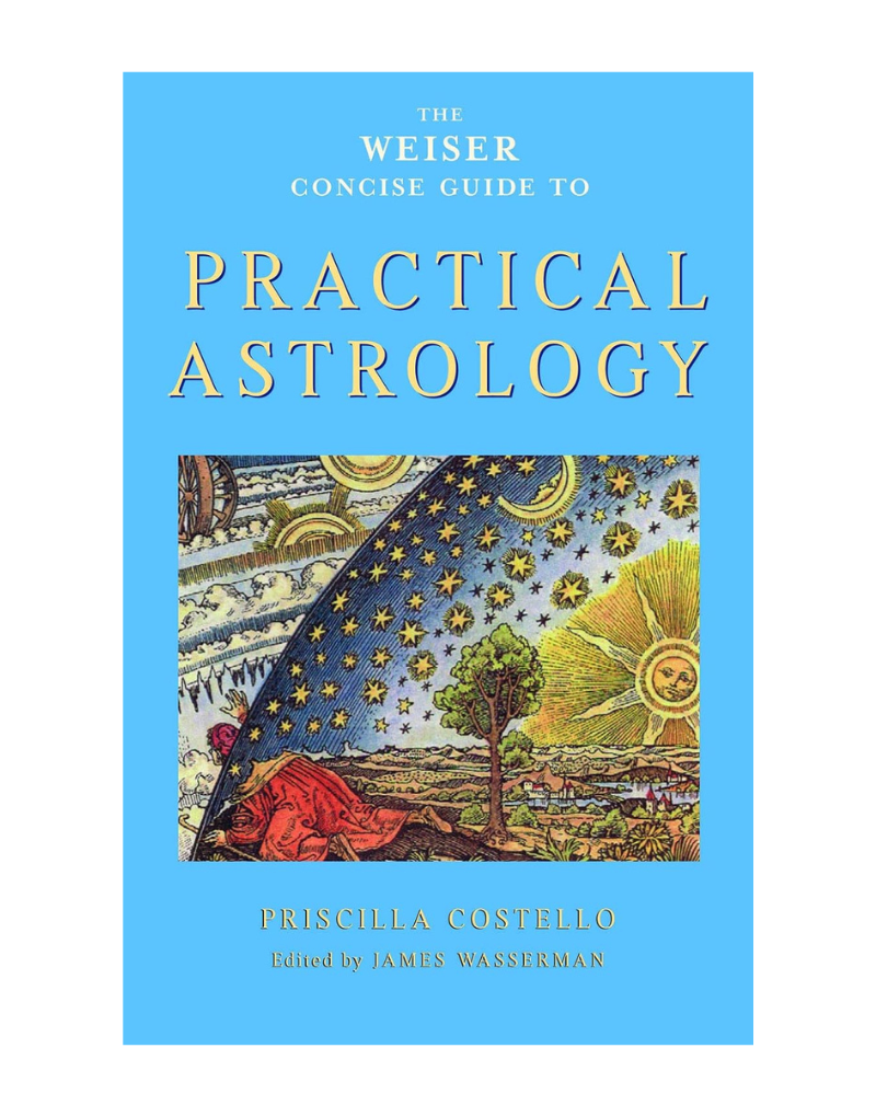 THE WEISER CONCISE GUIDE TO PRACTICAL ASTROLOGY