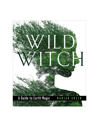 WILD WITCH- A GUIDE TO EARTH MAGIC
