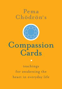 PEMA CHODRON'S COMPASSION CARDS