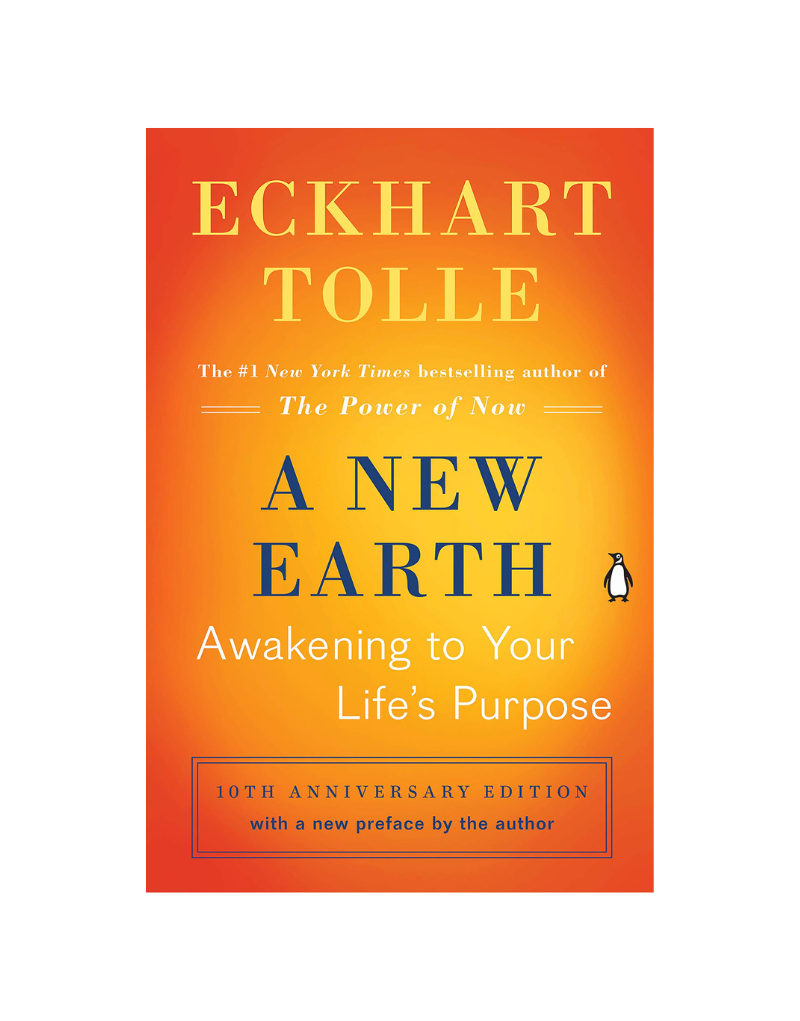 A NEW EARTH: AWAKENING YOUR LIFE PURPOSE