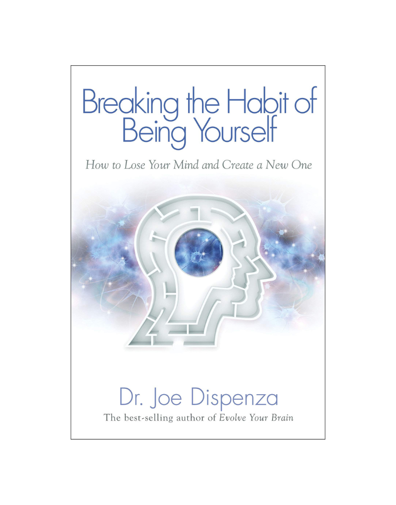 BREAKING THE HABIT OF BEING YOURSELF