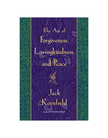 THE ART OF FORGIVENESS, LOVINGKINDNESS, AND PEACE