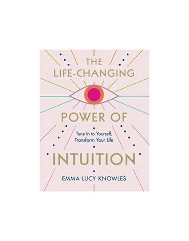 THE LIFE-CHANGING POWER OF INTUITION